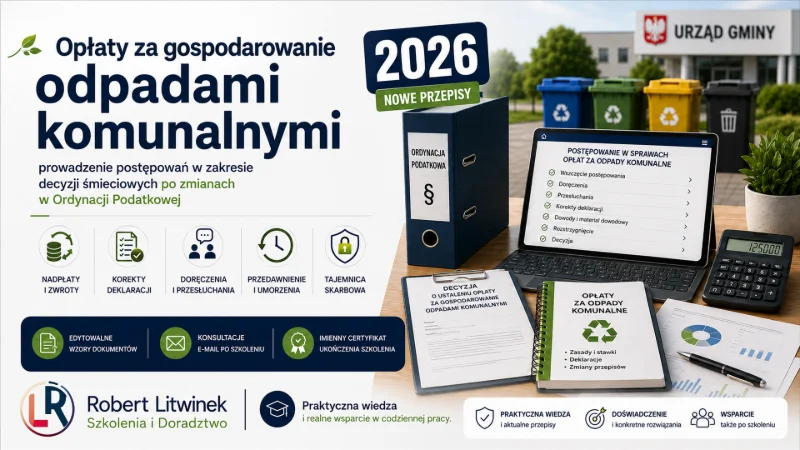 Grafika szkolenia „Opłaty za gospodarowanie odpadami komunalnymi po zmianach w Ordynacji Podatkowej”. Dokumenty, laptop, kalkulator i decyzje ilustrują zasady opłat, nadpłat, korekt deklaracji i postępowań. Robert Litwinek Szkolenia i Doradztwo.